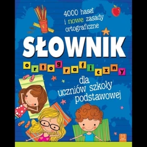 Słownik ortograficzny dla uczniów szkoły podstawowej