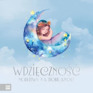 Modlitwy na dobranoc. Wdzięczność